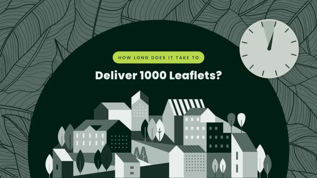 How Long Does it Take to Deliver 1000 Leaflets