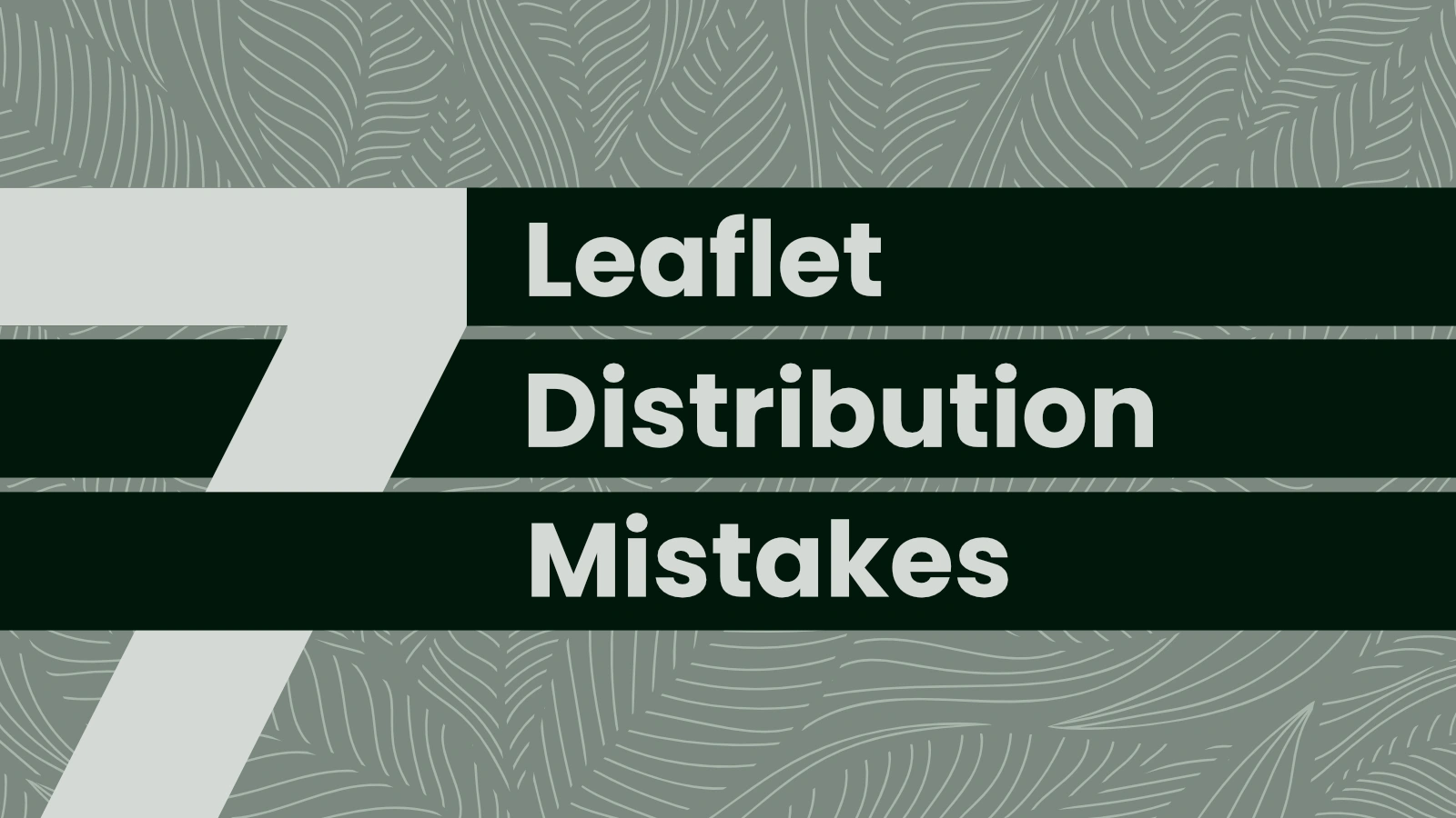 7 Leaflet Distribution Mistakes Holding Back Your ROI 7 Leaflet Distribution Mistakes Holding Back Your ROI